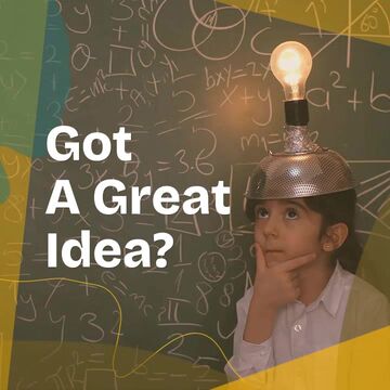 Got a Great Idea?